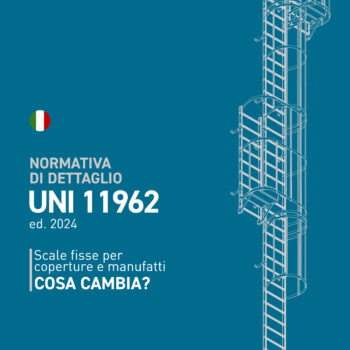 UNI 11962: NUOVA NORMATIVA TECNICA PER LE SCALE FISSE
